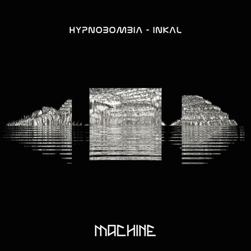 Hypnobombia - Inkal [MACH075]